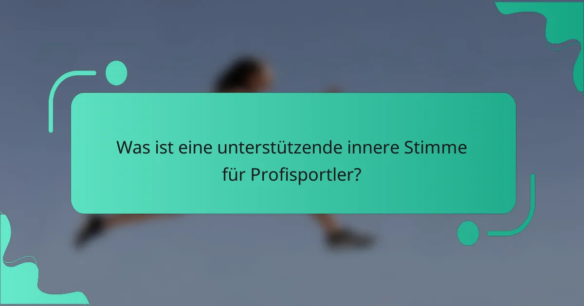 Was ist eine unterstützende innere Stimme für Profisportler?