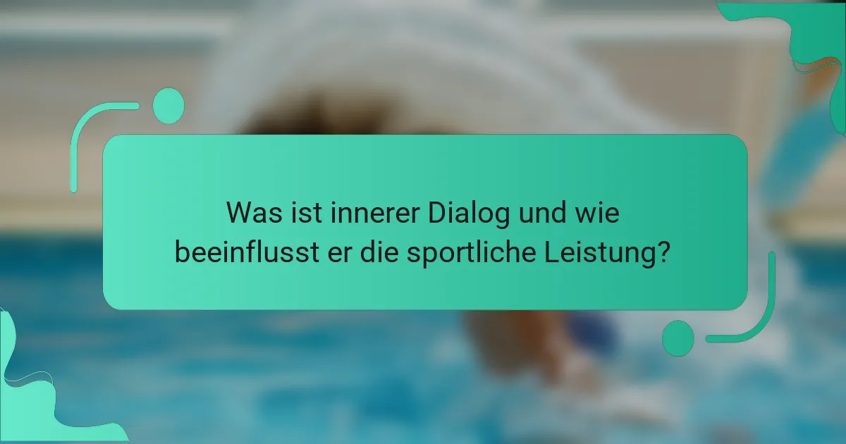 Was ist innerer Dialog und wie beeinflusst er die sportliche Leistung?