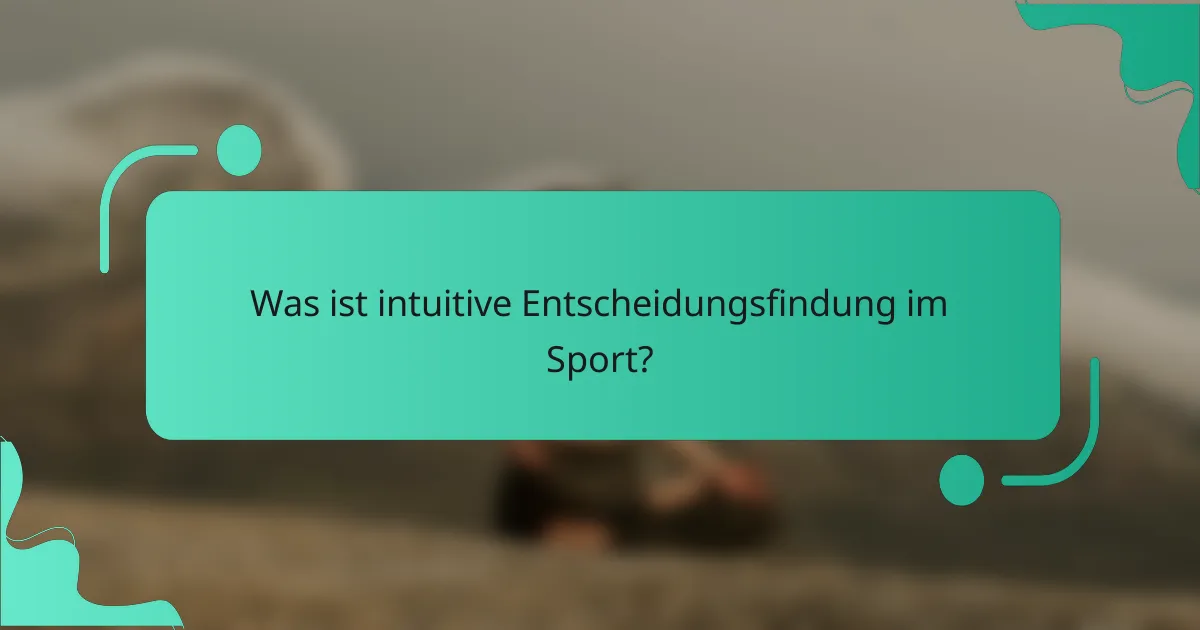 Was ist intuitive Entscheidungsfindung im Sport?