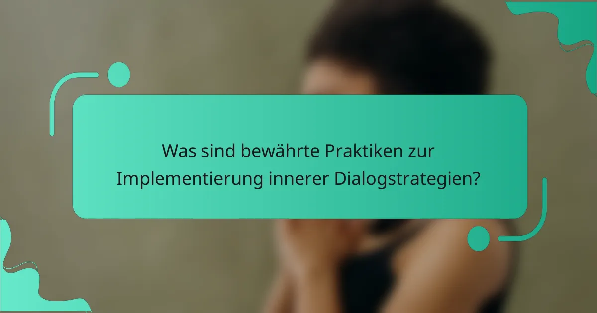 Was sind bewährte Praktiken zur Implementierung innerer Dialogstrategien?