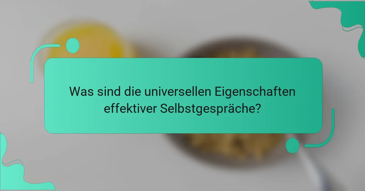 Was sind die universellen Eigenschaften effektiver Selbstgespräche?