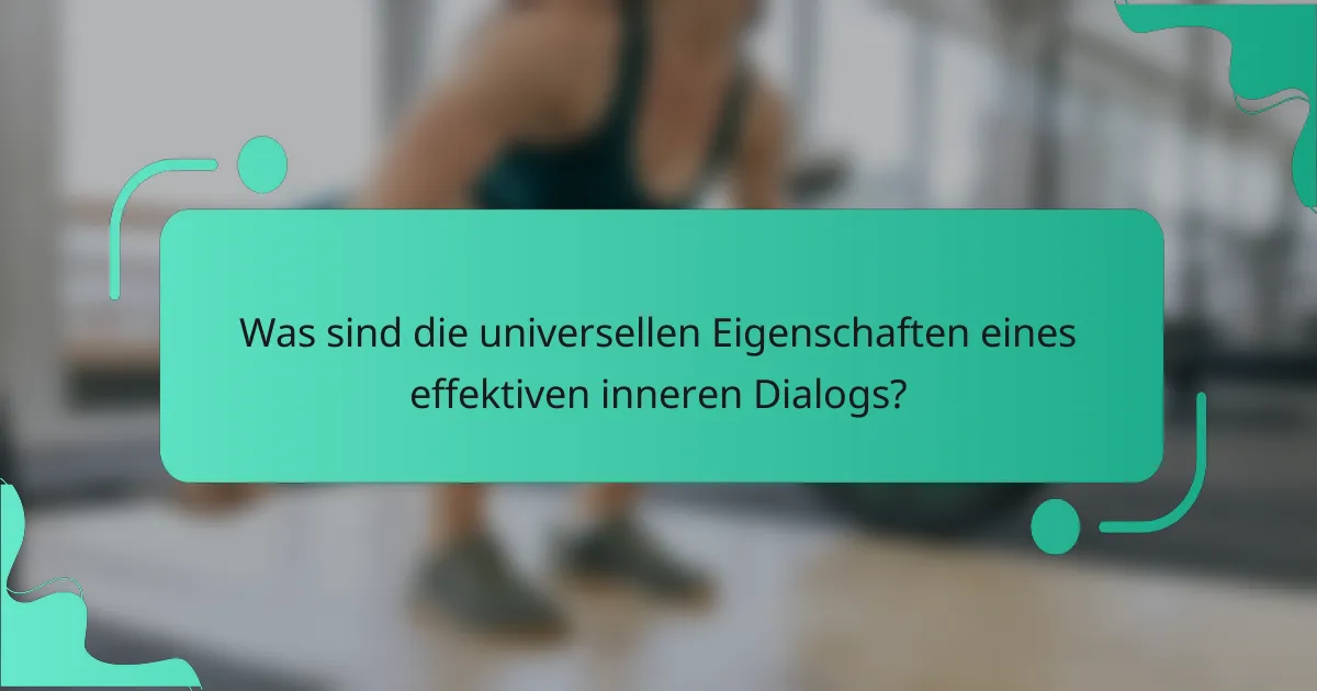 Was sind die universellen Eigenschaften eines effektiven inneren Dialogs?