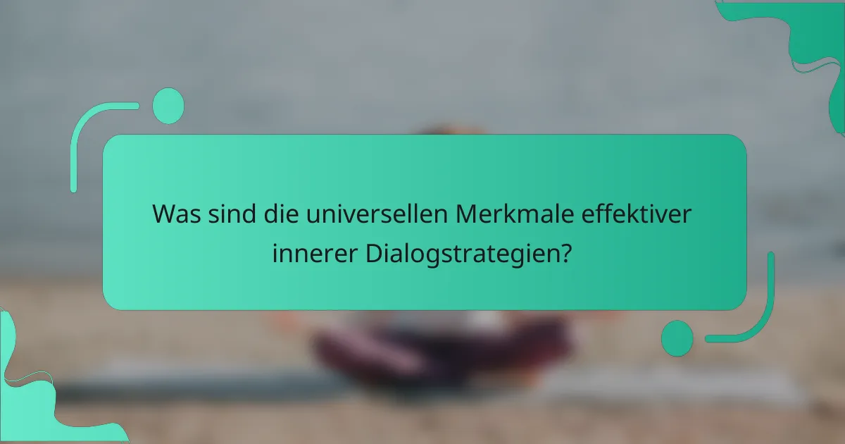 Was sind die universellen Merkmale effektiver innerer Dialogstrategien?