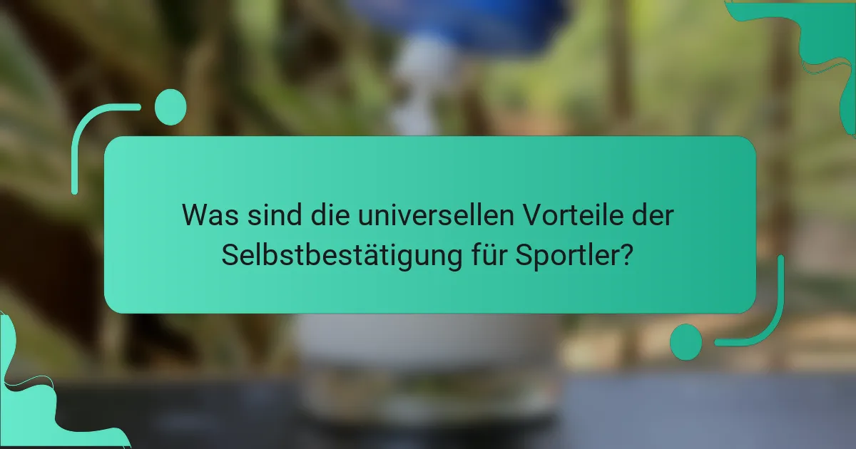 Was sind die universellen Vorteile der Selbstbestätigung für Sportler?