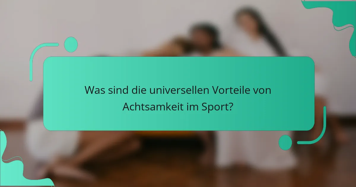 Was sind die universellen Vorteile von Achtsamkeit im Sport?