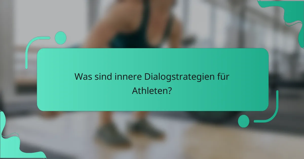 Was sind innere Dialogstrategien für Athleten?
