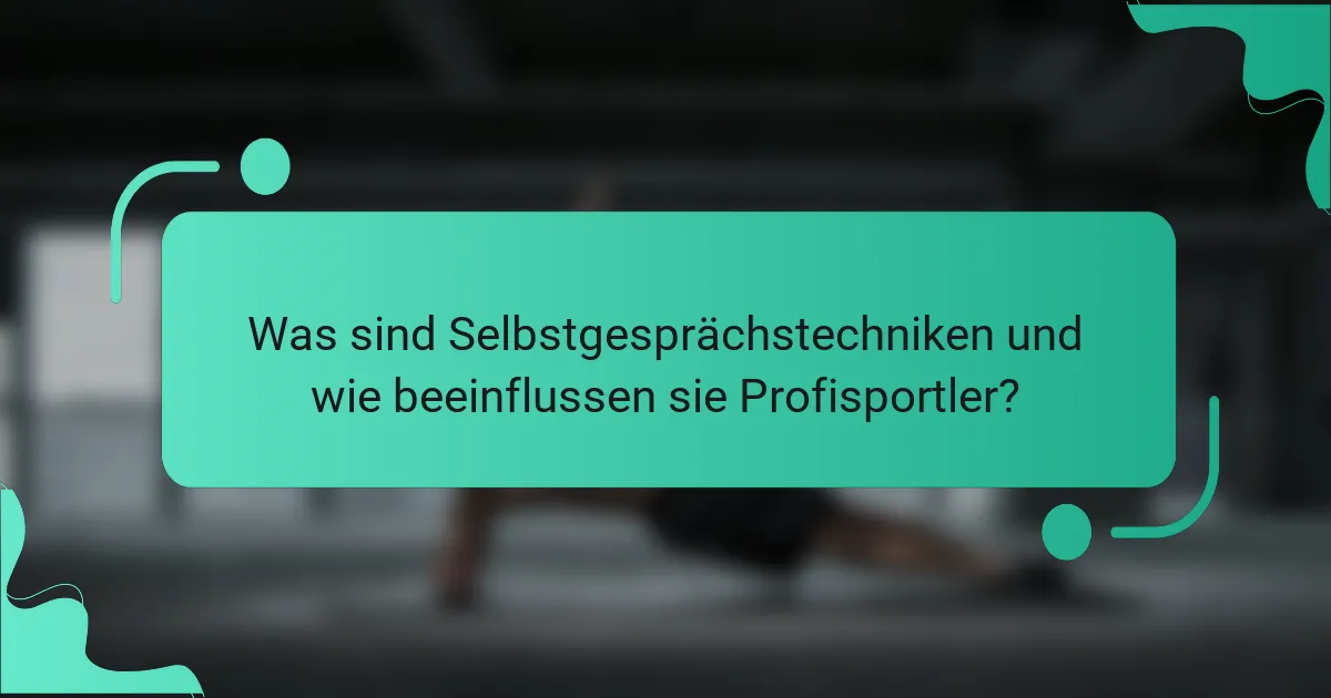Was sind Selbstgesprächstechniken und wie beeinflussen sie Profisportler?