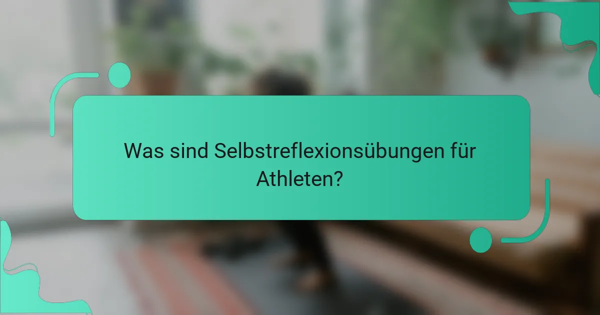 Was sind Selbstreflexionsübungen für Athleten?