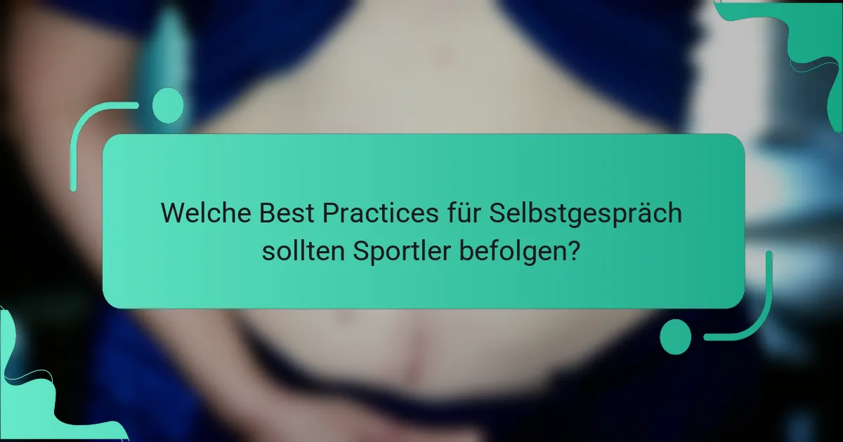 Welche Best Practices für Selbstgespräch sollten Sportler befolgen?