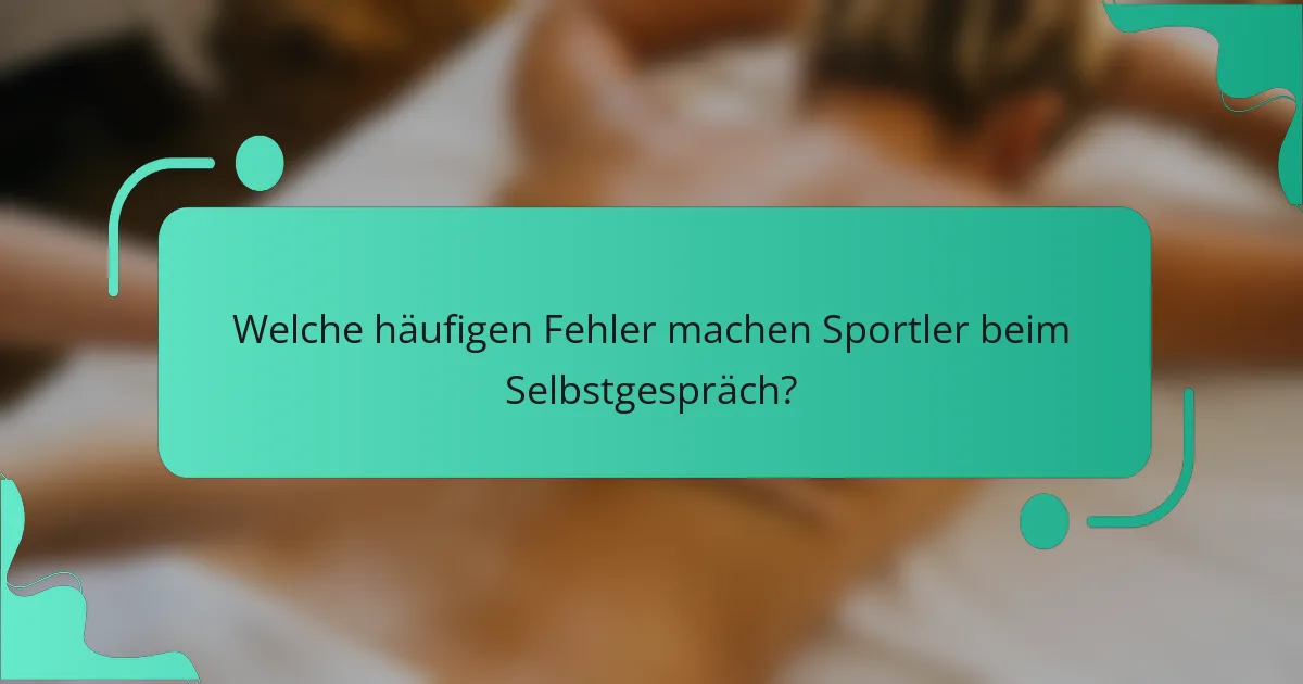 Welche häufigen Fehler machen Sportler beim Selbstgespräch?