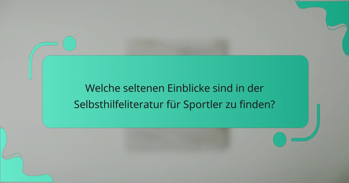 Welche seltenen Einblicke sind in der Selbsthilfeliteratur für Sportler zu finden?
