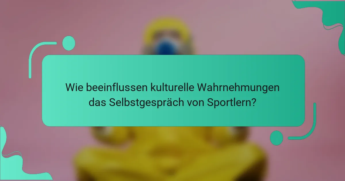 Wie beeinflussen kulturelle Wahrnehmungen das Selbstgespräch von Sportlern?