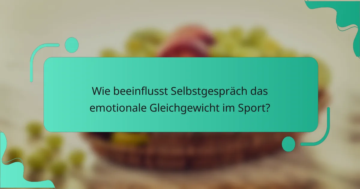 Wie beeinflusst Selbstgespräch das emotionale Gleichgewicht im Sport?