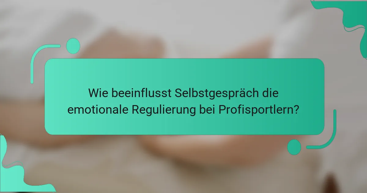 Wie beeinflusst Selbstgespräch die emotionale Regulierung bei Profisportlern?