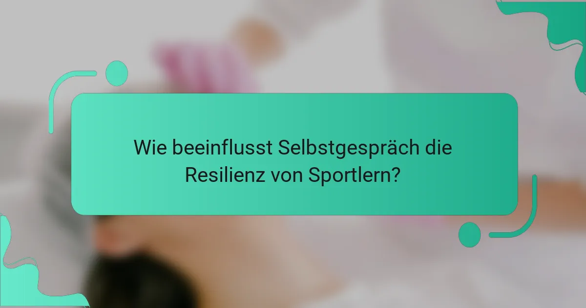 Wie beeinflusst Selbstgespräch die Resilienz von Sportlern?