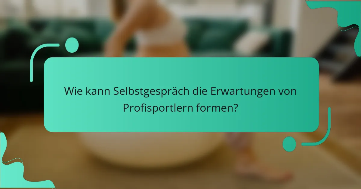 Wie kann Selbstgespräch die Erwartungen von Profisportlern formen?