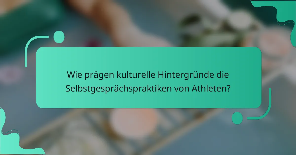Wie prägen kulturelle Hintergründe die Selbstgesprächspraktiken von Athleten?